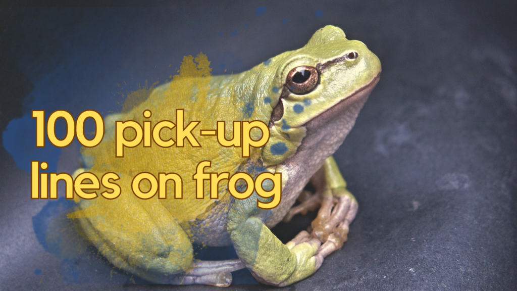 Cheesy Frog Pick Up Lines